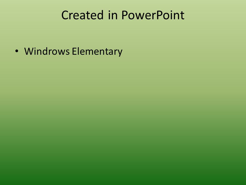 Created in PowerPoint Windrows Elementary