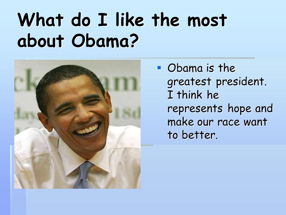 What do I like the most about Obama