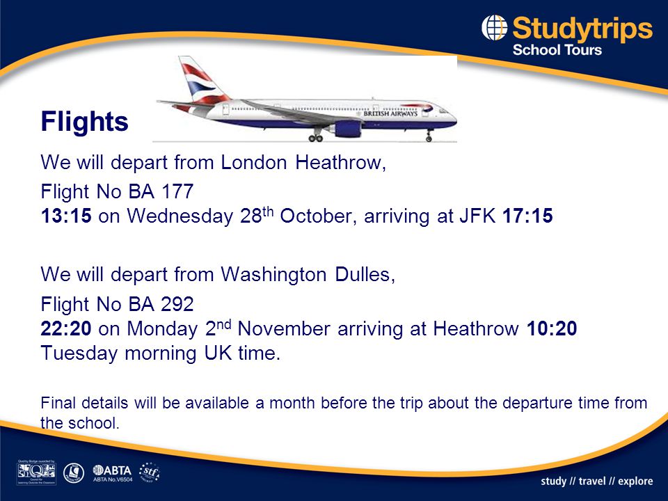 Flights We will depart from London Heathrow,