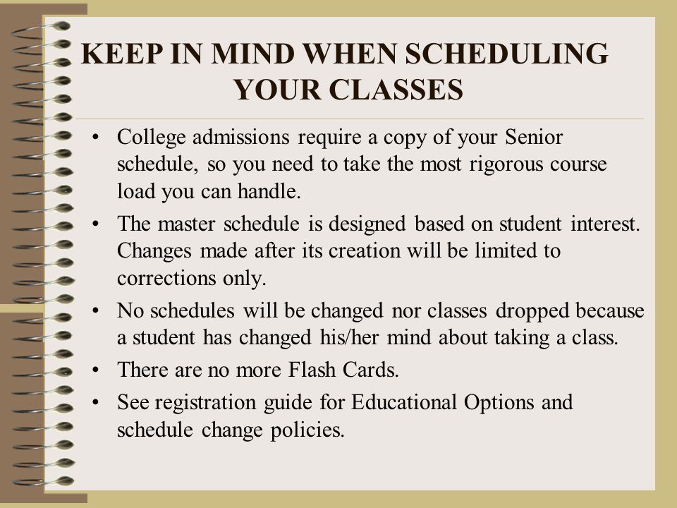 KEEP IN MIND WHEN SCHEDULING YOUR CLASSES
