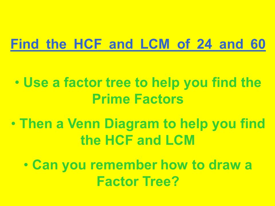 Find the HCF and LCM of 24 and 60