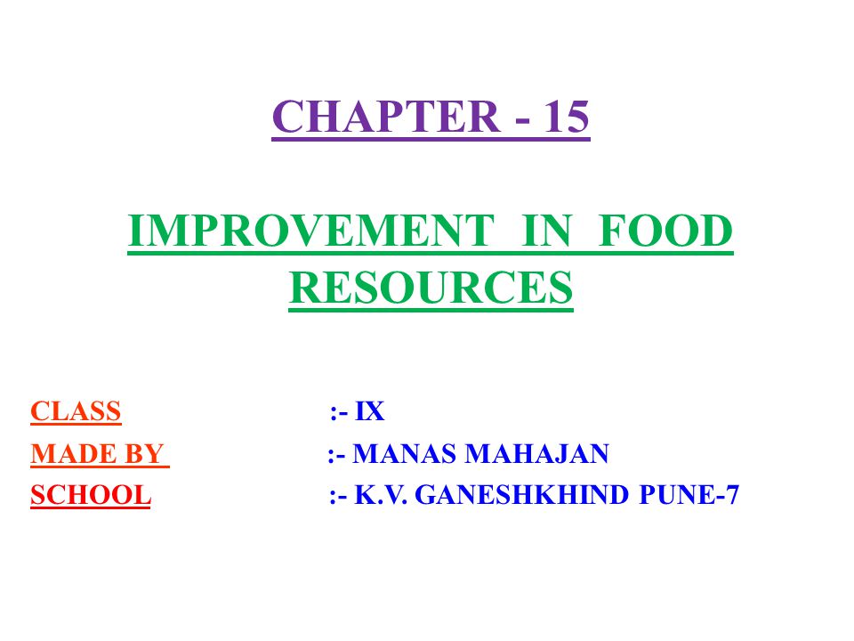 CHAPTER - 15 IMPROVEMENT IN FOOD RESOURCES