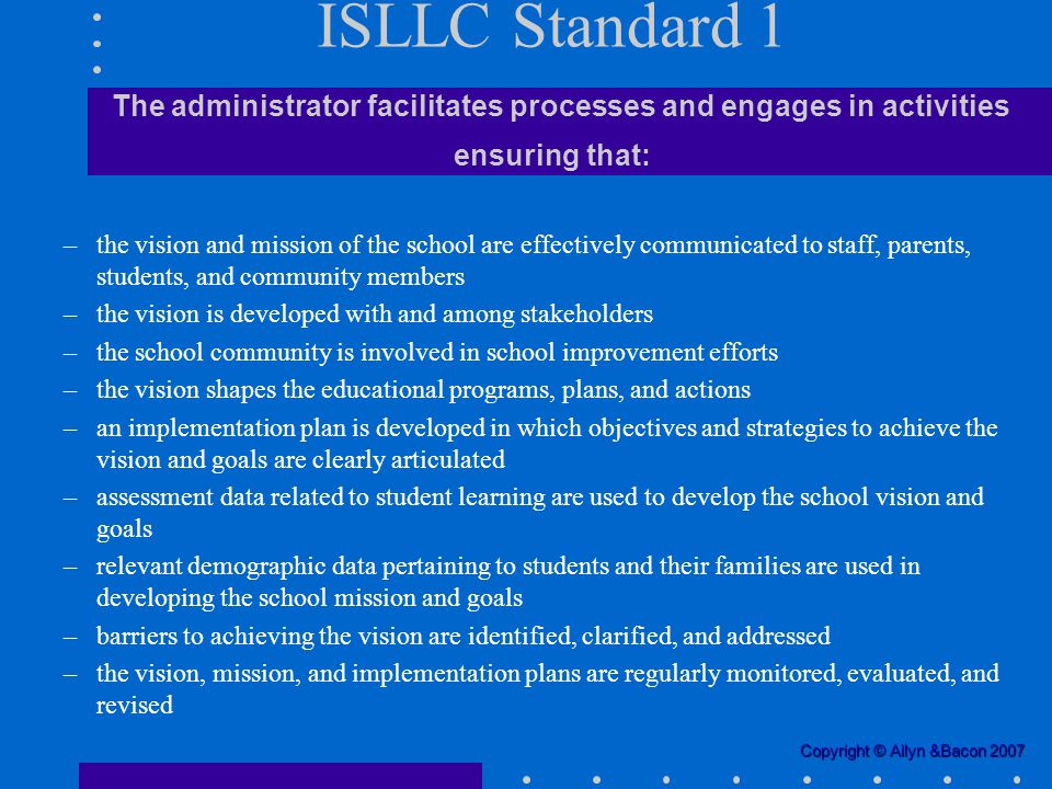 ISLLC Standard 1 The administrator facilitates processes and engages in activities ensuring that: