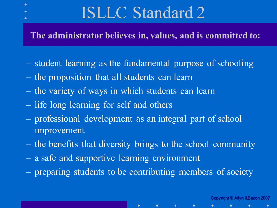 ISLLC Standard 2 The administrator believes in, values, and is committed to: