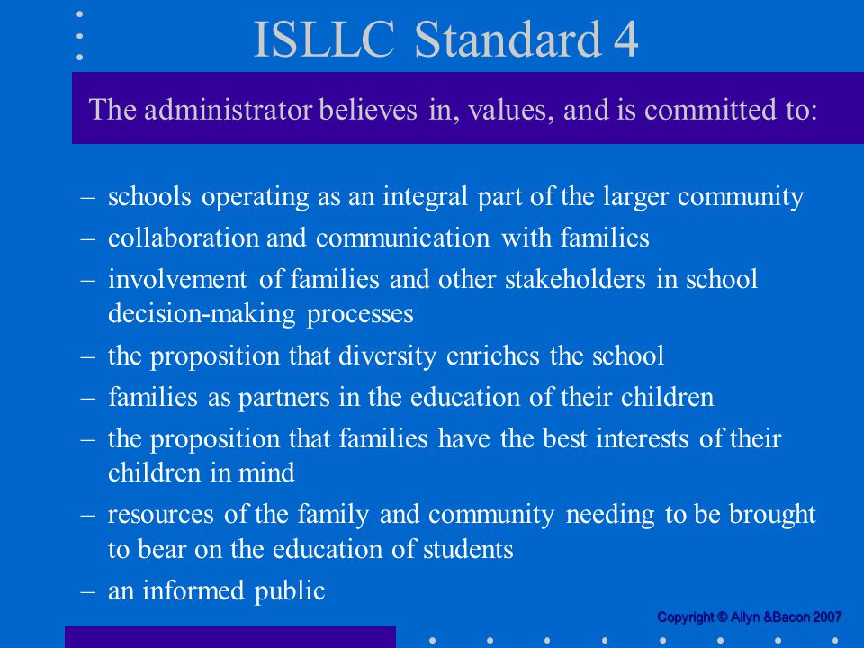 ISLLC Standard 4 The administrator believes in, values, and is committed to: