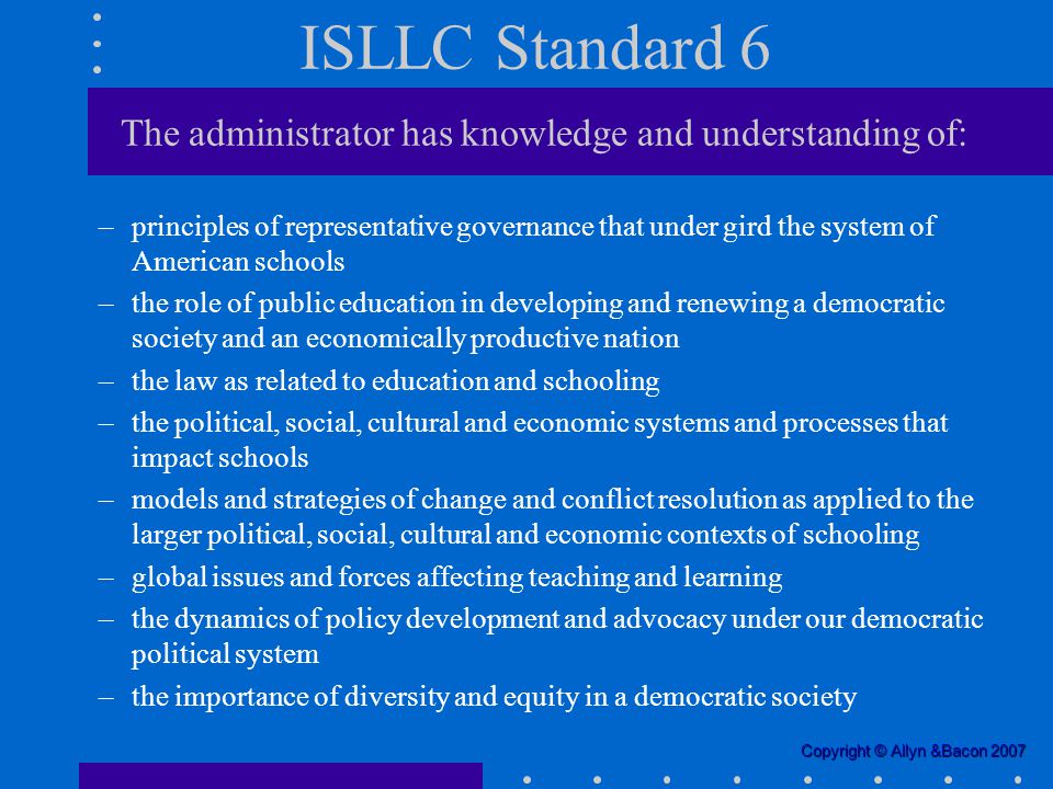 ISLLC Standard 6 The administrator has knowledge and understanding of: