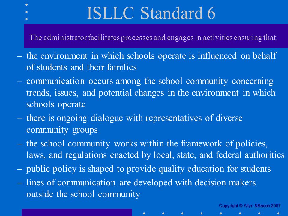 ISLLC Standard 6 The administrator facilitates processes and engages in activities ensuring that: