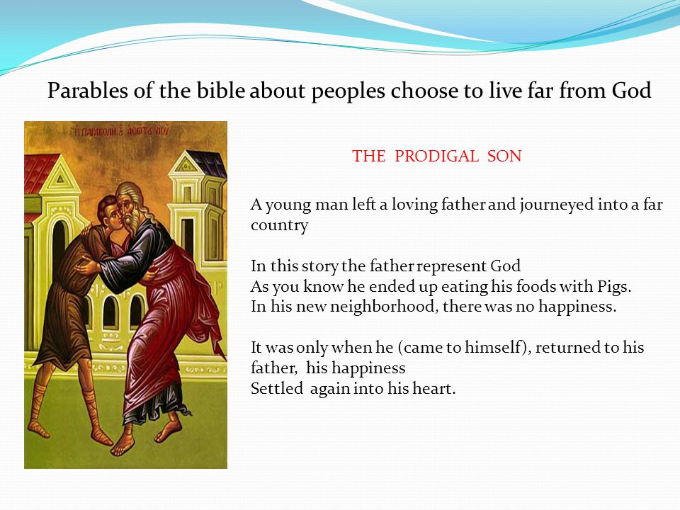Parables of the bible about peoples choose to live far from God