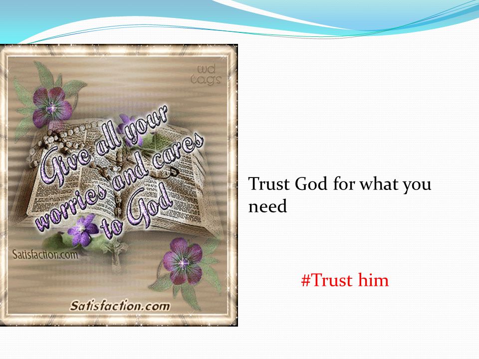 Trust God for what you need