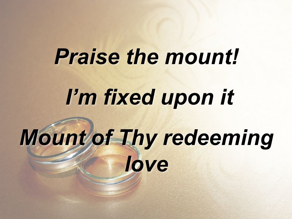 Mount of Thy redeeming love