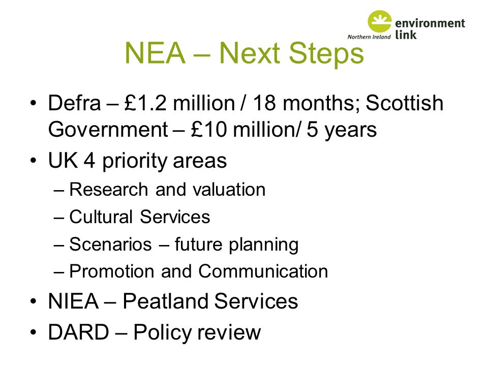NEA – Next Steps Defra – £1.2 million / 18 months; Scottish Government – £10 million/ 5 years. UK 4 priority areas.