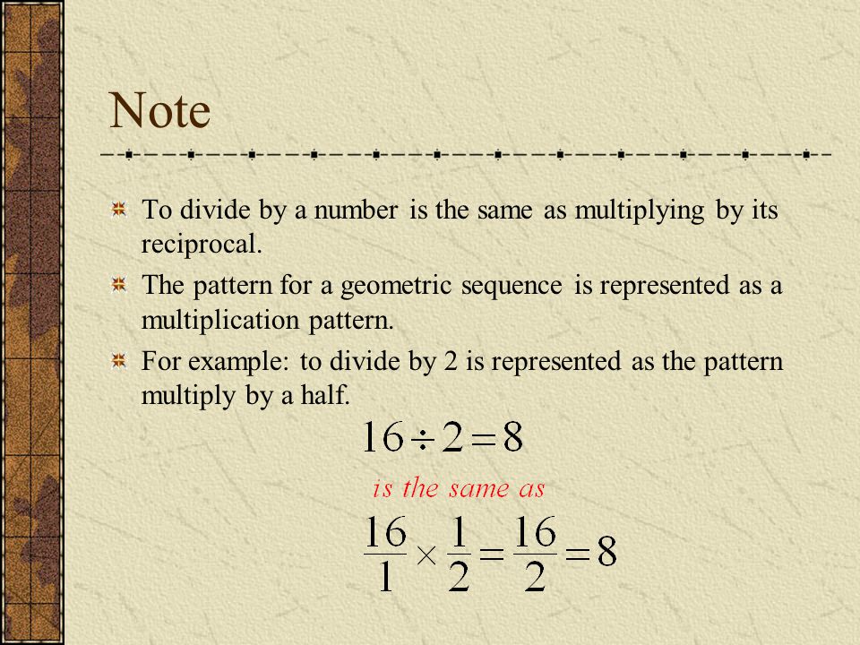 Note To divide by a number is the same as multiplying by its reciprocal.