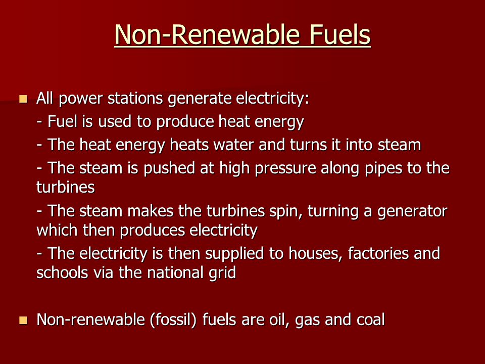 Non-Renewable Fuels All power stations generate electricity: