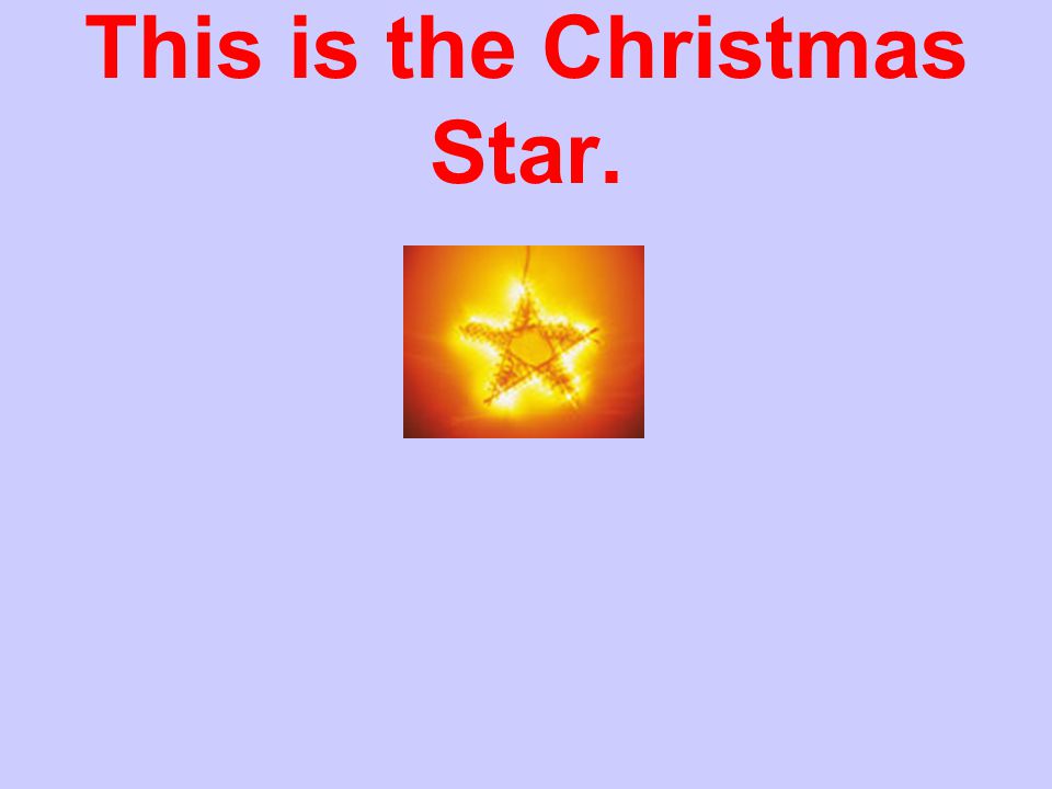 This is the Christmas Star.