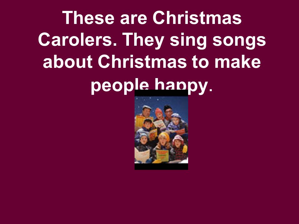 These are Christmas Carolers