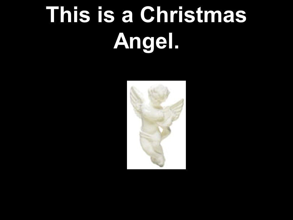 This is a Christmas Angel.