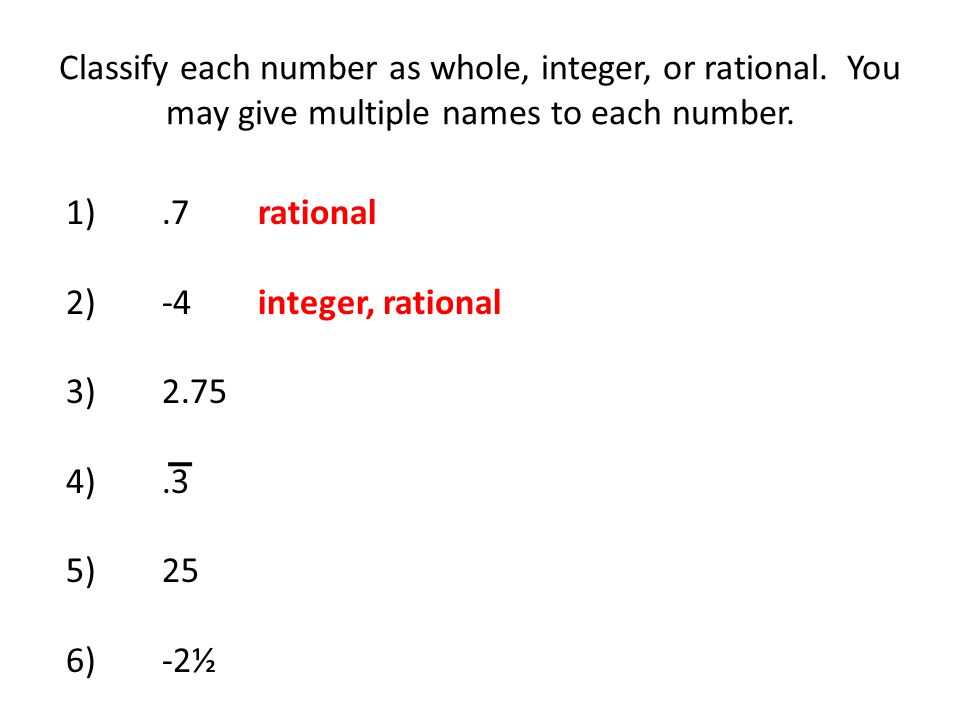 Classify each number as whole, integer, or rational