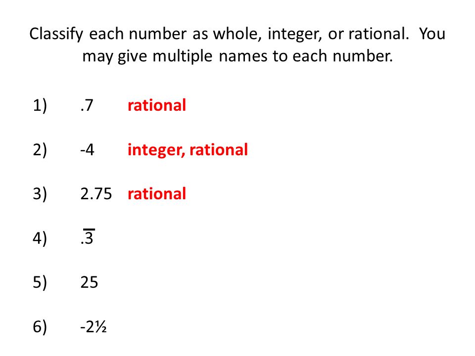 Classify each number as whole, integer, or rational