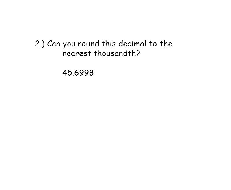 2.) Can you round this decimal to the