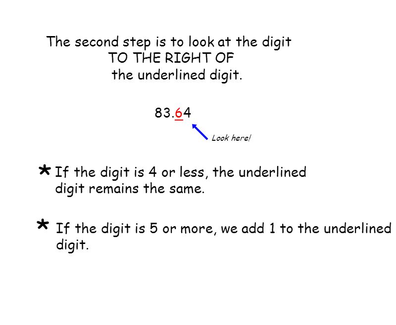 * * The second step is to look at the digit TO THE RIGHT OF