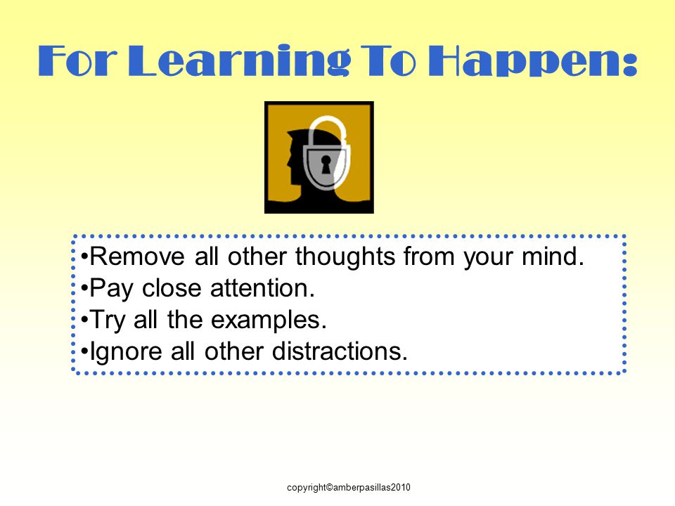 For Learning To Happen: