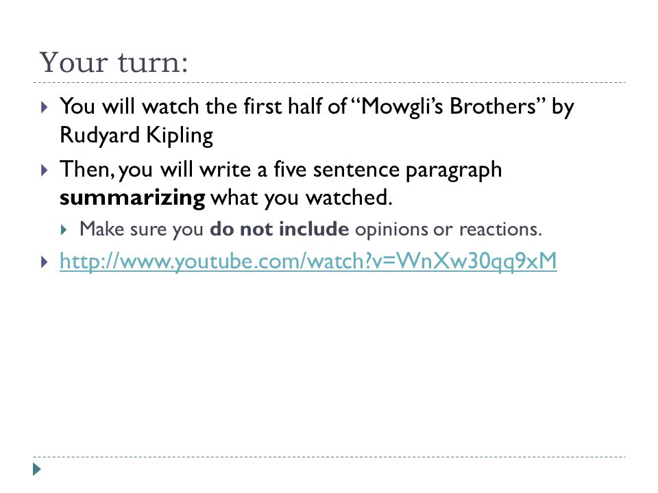 Your turn: You will watch the first half of Mowgli’s Brothers by Rudyard Kipling.