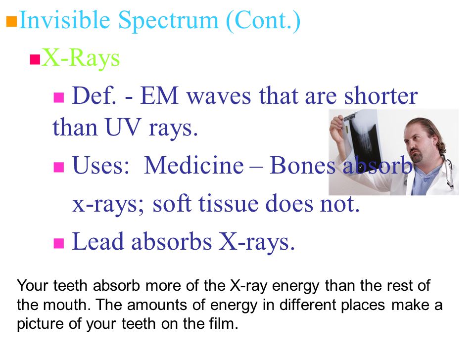 Invisible Spectrum (Cont.) X-Rays