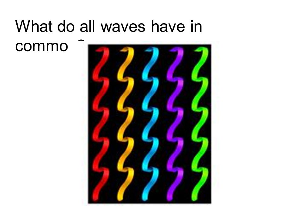 What do all waves have in common