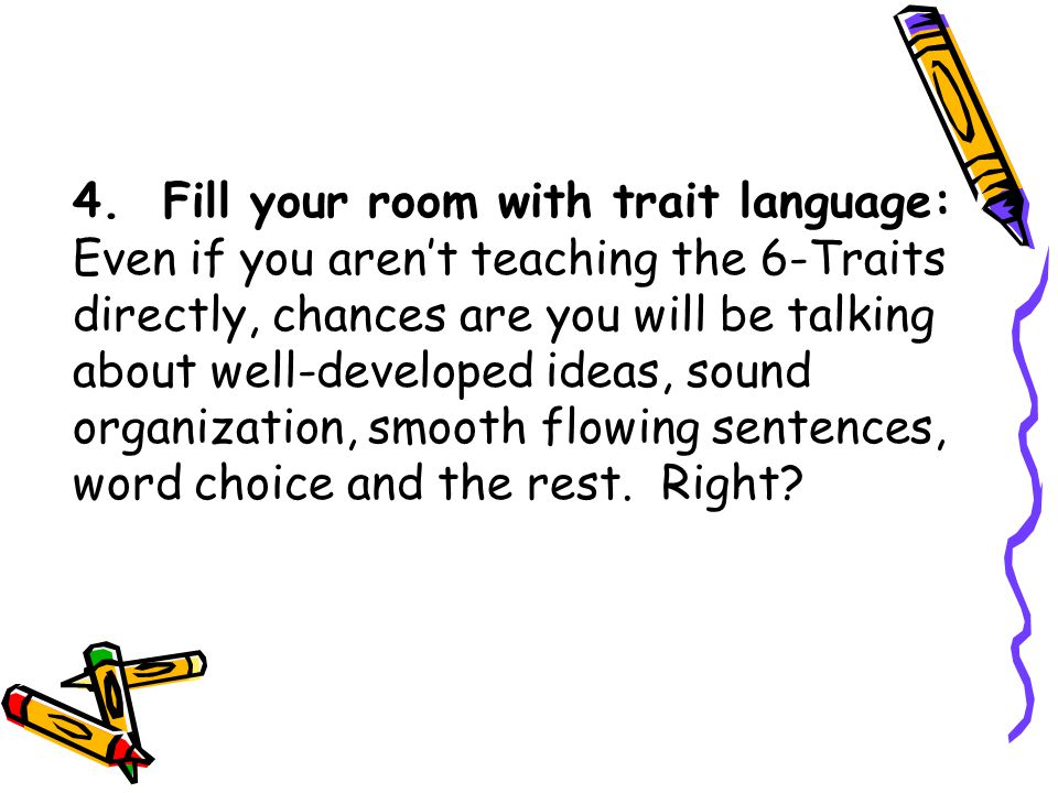4. Fill your room with trait language: