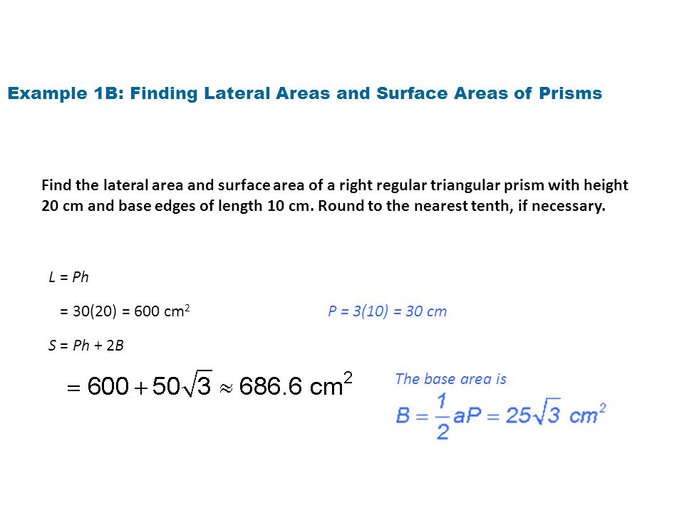 Example 1B: Finding Lateral Areas and Surface Areas of Prisms