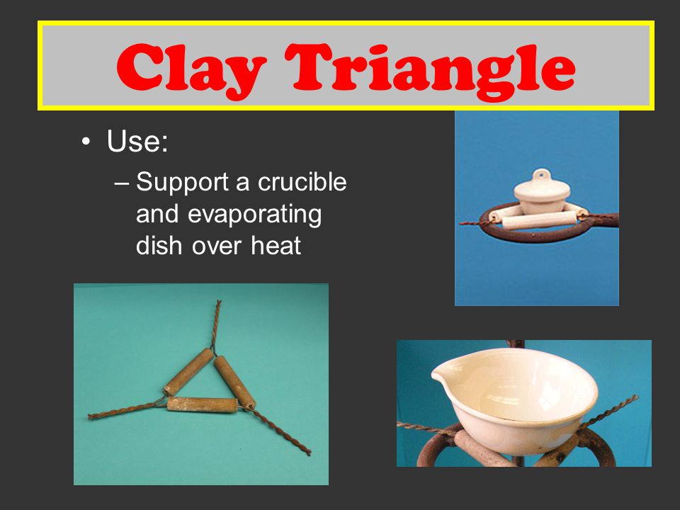 Clay Triangle Clay Triangle Use: