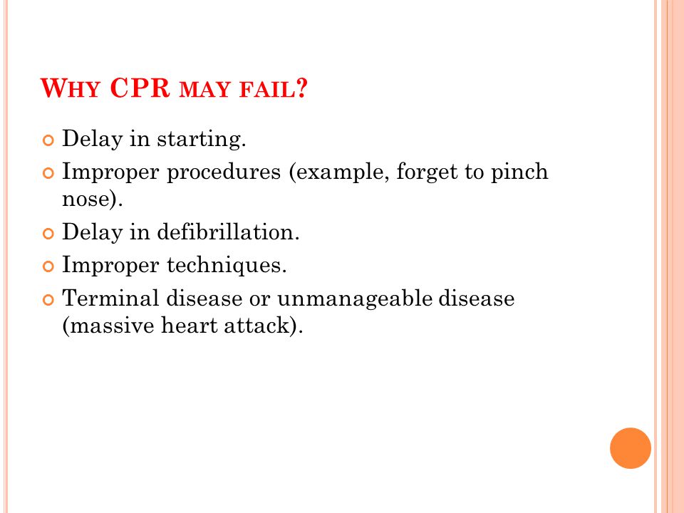 Why CPR may fail Delay in starting.