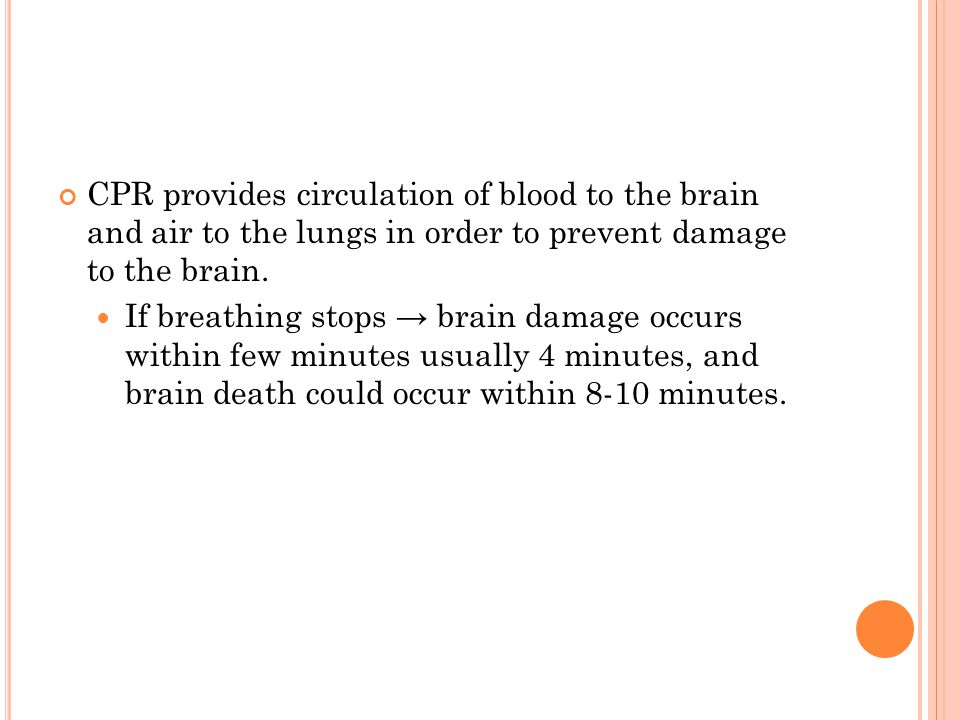 CPR provides circulation of blood to the brain and air to the lungs in order to prevent damage to the brain.