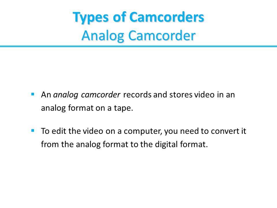 Types of Camcorders Analog Camcorder