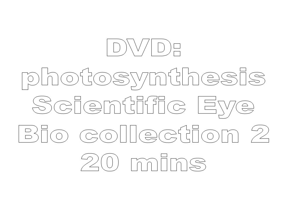 DVD: photosynthesis Scientific Eye Bio collection 2 20 mins