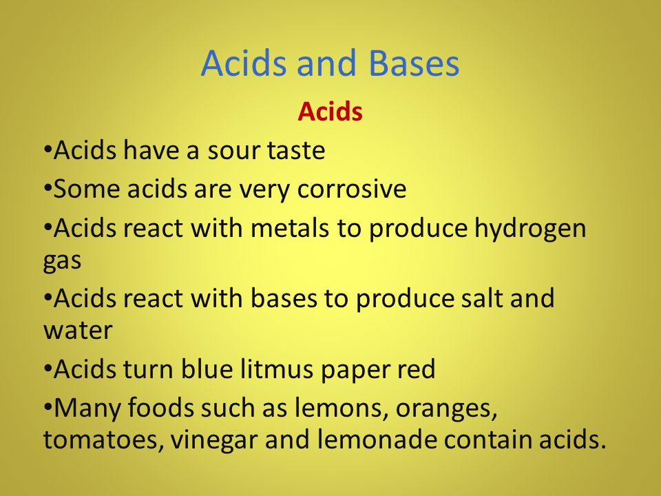 Acids and Bases Acids Acids have a sour taste