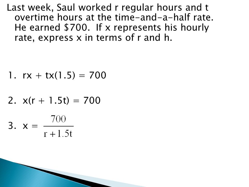Last week, Saul worked r regular hours and t overtime hours at the time-and-a-half rate.