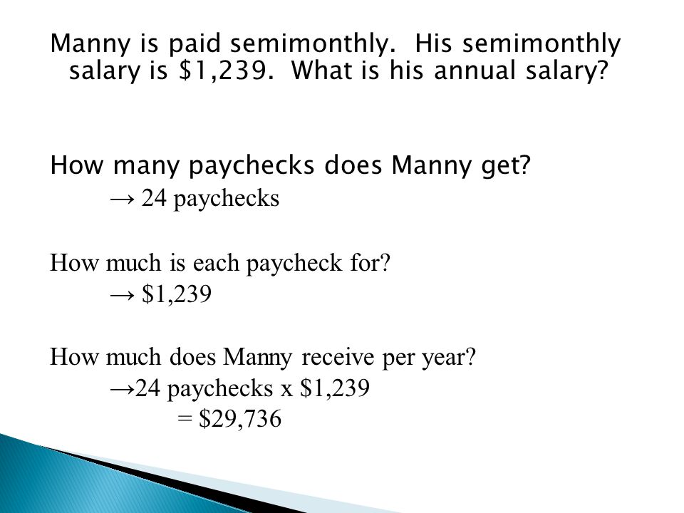 Manny is paid semimonthly. His semimonthly salary is $1,239
