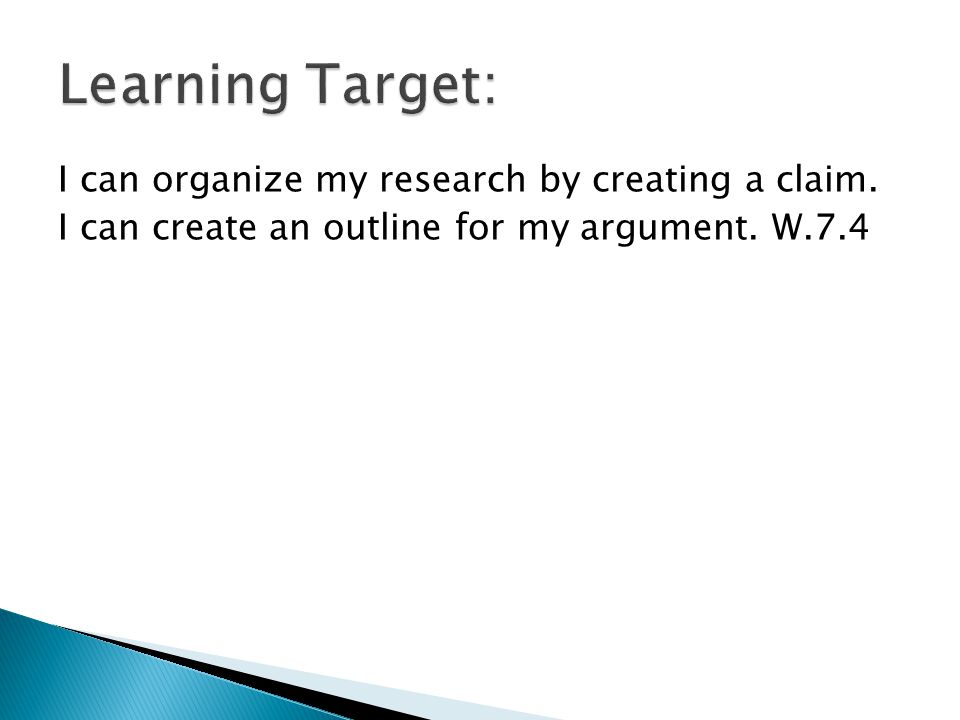 Learning Target: I can organize my research by creating a claim.