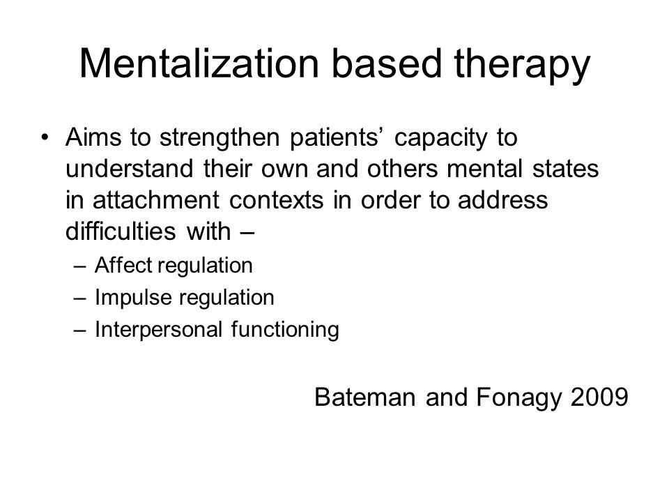 Mentalization Based Therapy : - ppt download