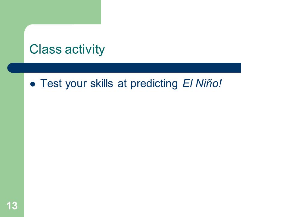 Class activity Test your skills at predicting El Niño!