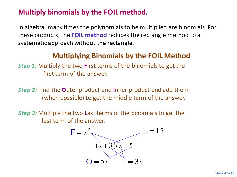 Multiply binomials by the FOIL method.