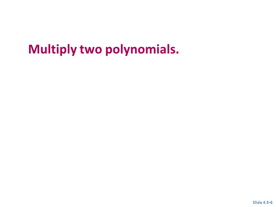 Multiply two polynomials.