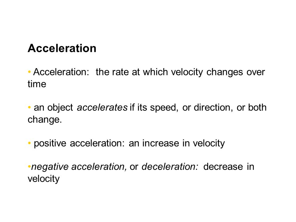 Chapter 5 Acceleration. Acceleration: the rate at which velocity changes over time.