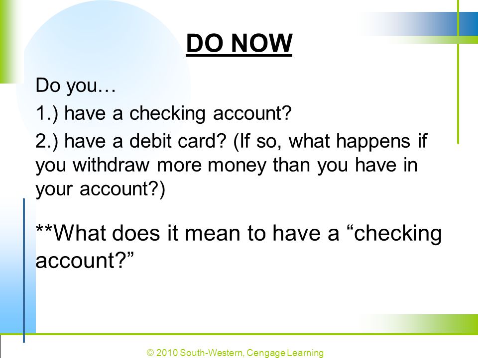 DO NOW **What does it mean to have a checking account Do you…