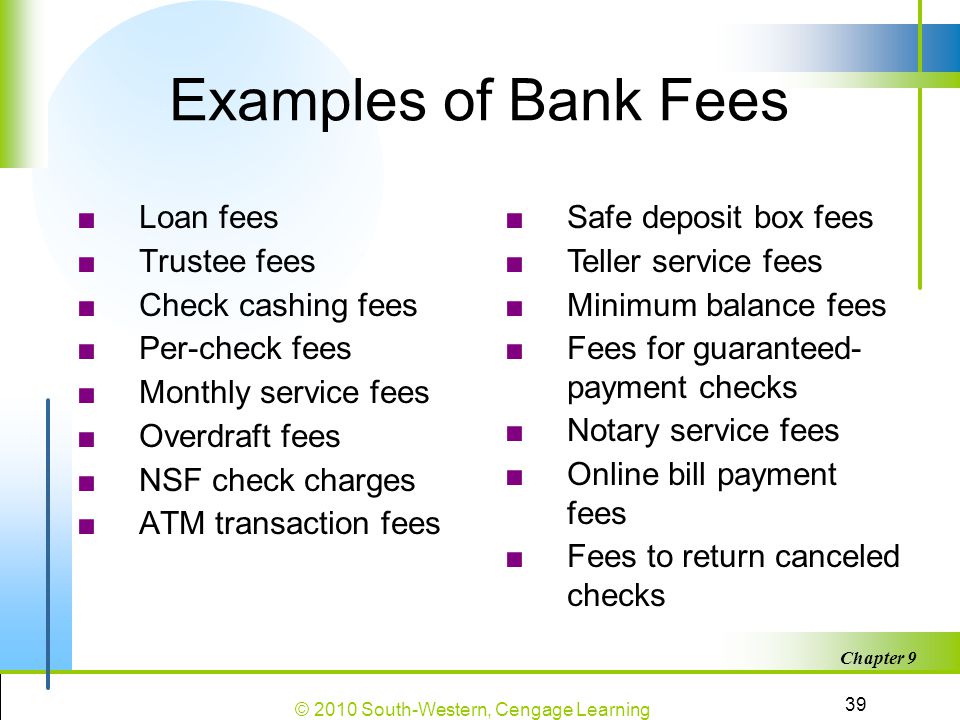 Examples of Bank Fees Loan fees Trustee fees Check cashing fees