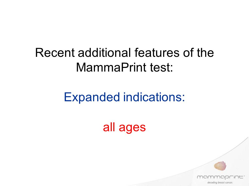Recent additional features of the MammaPrint test: Expanded indications: all ages