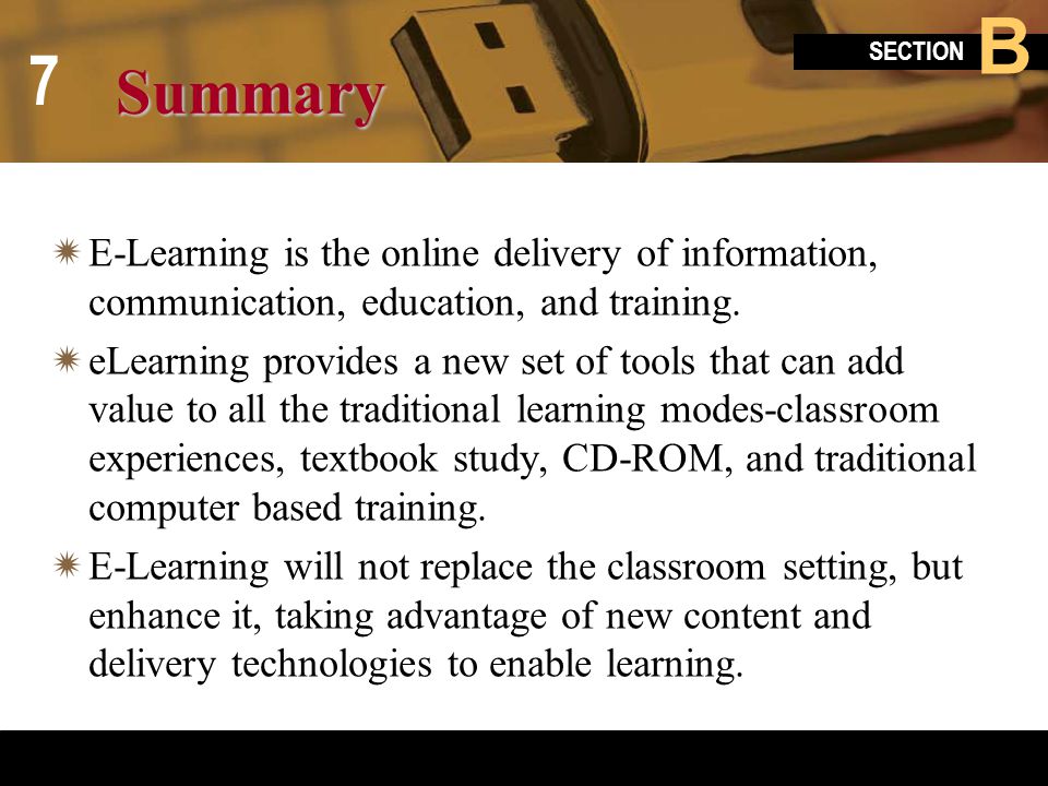 Summary E-Learning is the online delivery of information, communication, education, and training.