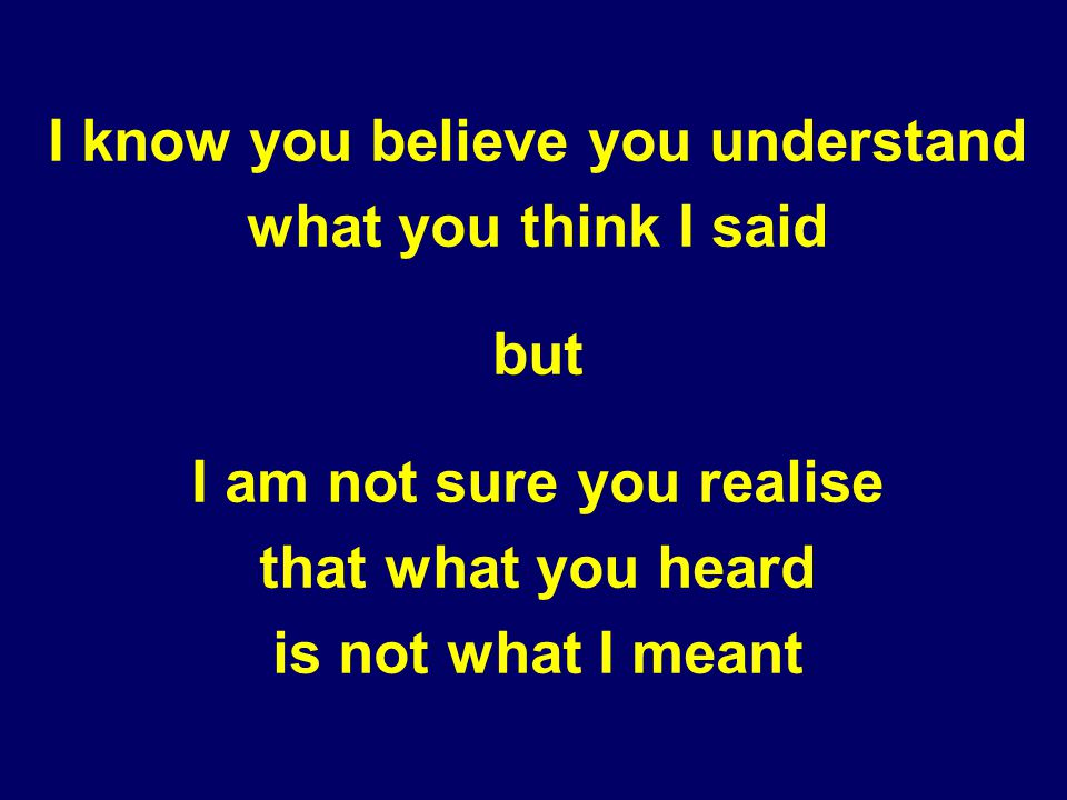 I know you believe you understand I am not sure you realise