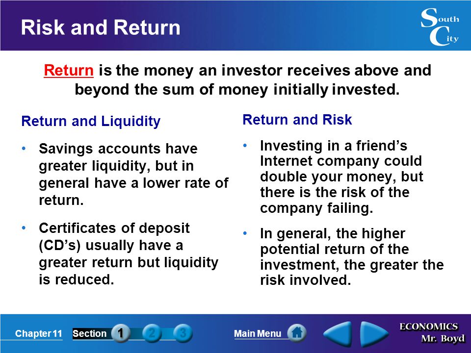 Risk and Return Return is the money an investor receives above and beyond the sum of money initially invested.